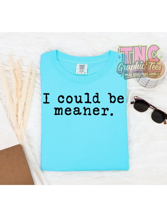 I Could Be Meaner