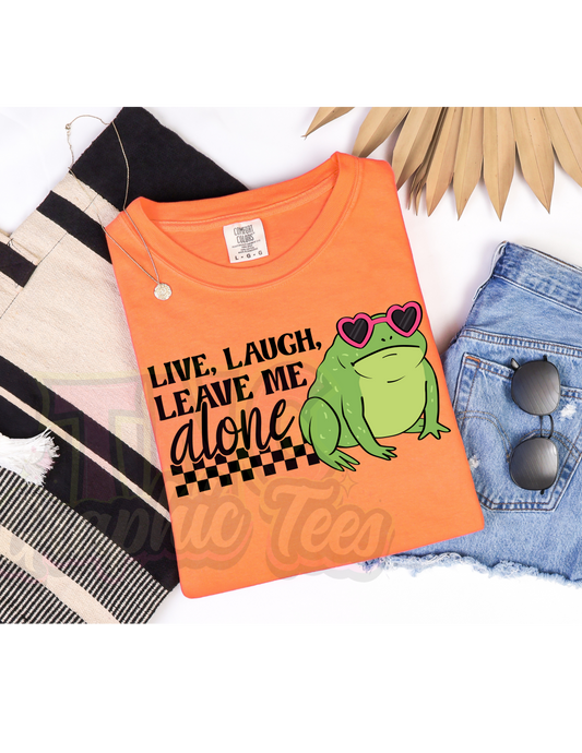 Live, Laugh, Leave Me Alone