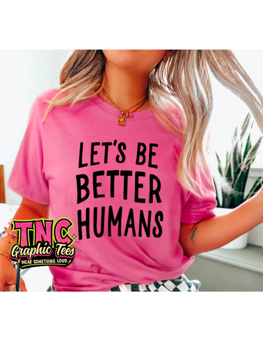 Let's Be Better Humans