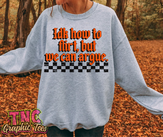 Idk How to Flirt, But We Can Argue Crewneck
