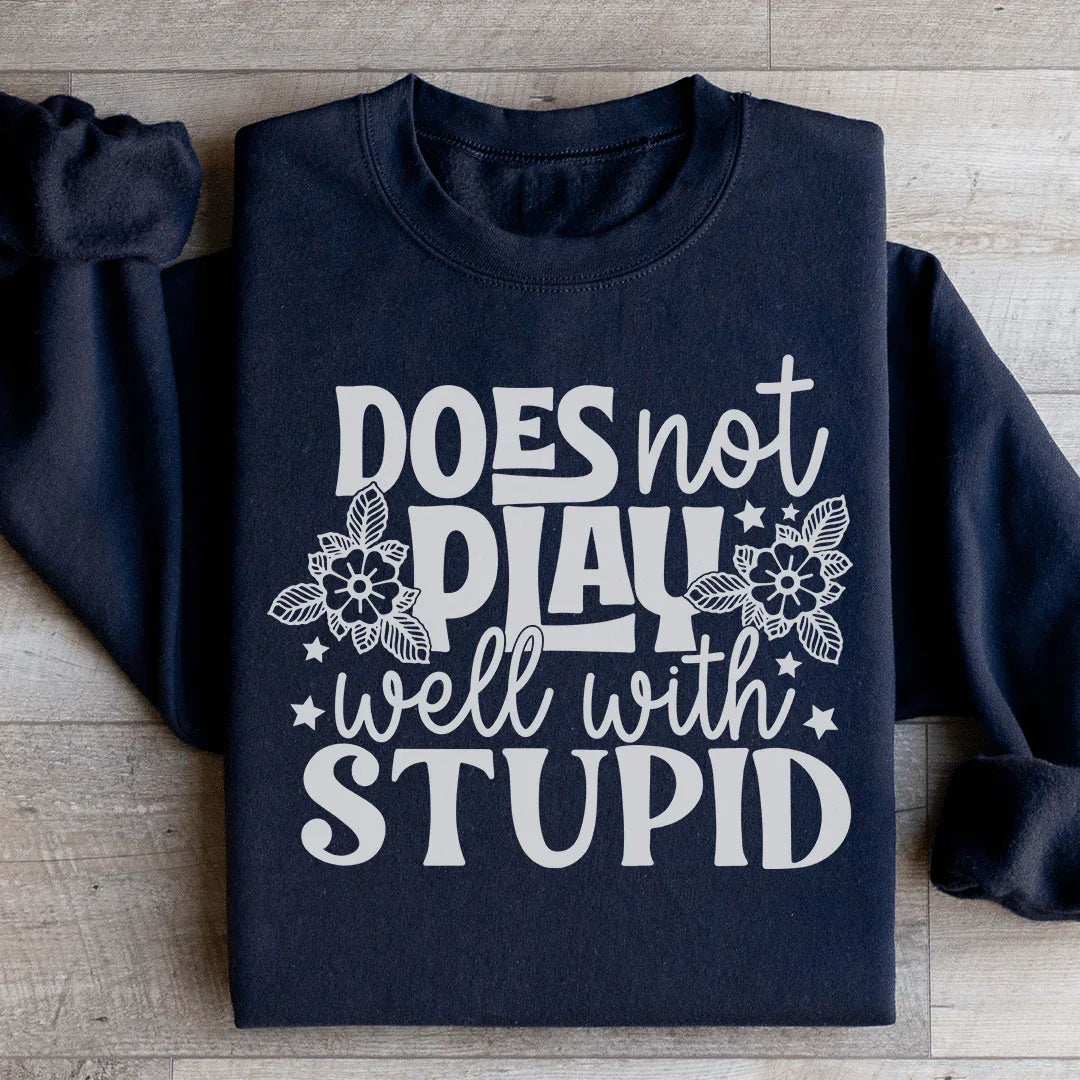 Does Not Play Well With Stupid